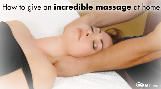 7 TIPS: How to give an incredible massage